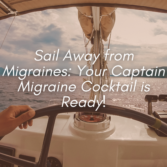 Sail Away from Migraines: Your Captain Migraine Cocktail is Ready!