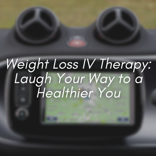 Weight Loss IV Therapy: Laugh Your Way to a Healthier You